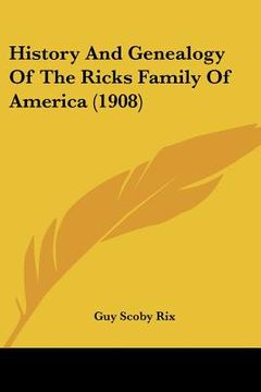 portada history and genealogy of the ricks family of america (1908) (en Inglés)