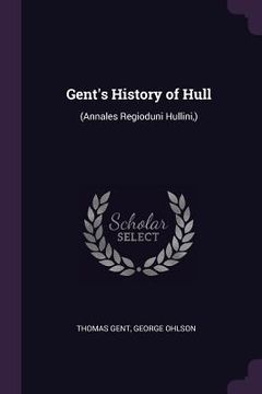 portada Gent's History of Hull: (Annales Regioduni Hullini, )