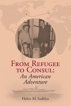 portada From Refugee to Consul: An American Adventure (en Inglés)
