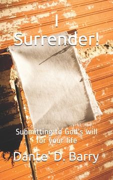 portada I Surrender!: Submitting to God's will for your life (en Inglés)