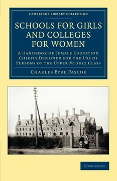 portada Schools for Girls and Colleges for Women: A Handbook of Female Education Chiefly Designed for the use of Persons of the Upper Middle Class (Cambridge Library Collection - Education) (en Inglés)
