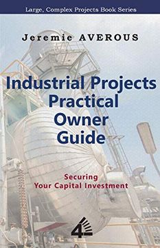 portada Industrial Projects Practical Owner Guide: Securing Your Capital Investment (en Inglés)