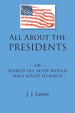 portada All About the Presidents: Or Foibles ole Aesop Would Have Loved to Write 