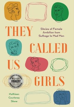portada They Called us Girls: Stories of Female Ambition From Suffrage to mad men (en Inglés)