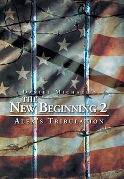 portada The New Beginning 2: Alex's Tribulation (en Inglés)