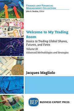 portada Welcome to My Trading Room, Volume III: Basics to Trading Global Shares, Futures, and Forex-Advanced Methodologies and Strategies