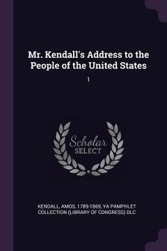 portada Mr. Kendall's Address to the People of the United States: 1