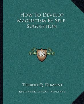 portada how to develop magnetism by self-suggestion (in English)