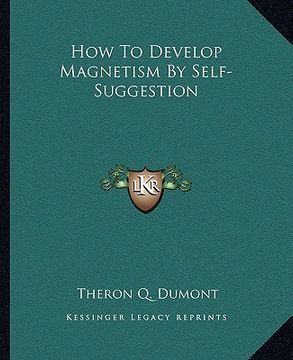 portada how to develop magnetism by self-suggestion (en Inglés)