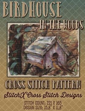 portada Birdhouse in the Woods Cross Stitch Pattern (en Inglés)
