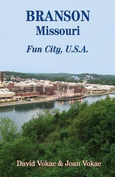 portada Branson, Missouri: Travel Guide to Fun City, U.S.A. for a Vacation or a Lifetime
