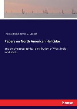 portada Papers on North American Helicidæ: and on the geographical distribution of West India land shells (en Inglés)