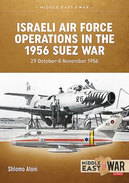 portada Israeli air Force Operations in the 1956 Suez War: 29 October-8 November 1956: 3 (Middle East@War) (en Inglés)