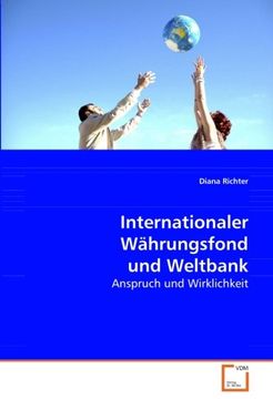 portada Internationaler Währungsfond und Weltbank: Anspruch und Wirklichkeit