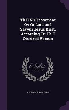 portada Th E Nu Testament Ov Or Lord and Savyur Jezus Krist, According Tu Th E Oturized Verzun (en Inglés)