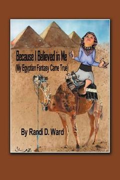 portada because i believed in me (my egyptian fantasy came true) (en Inglés)