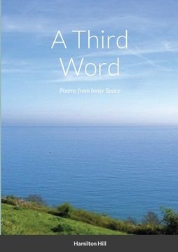portada A Third Word: Poems from Inner Space (en Inglés)