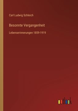 portada Besonnte Vergangenheit: Lebenserinnerungen 1859-1919 (en Alemán)