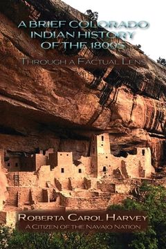 portada A Brief Colorado Indian History of the 1800s Through A Factual Lens (Softcover) (en Inglés)