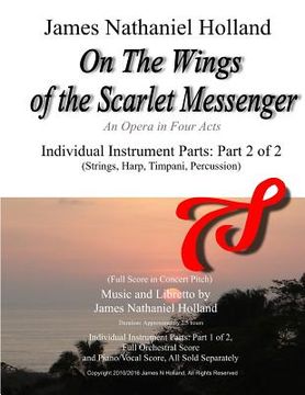 portada On The Wings of the Scarlet Messenger: An Opera in Four Acts Individual Instrument Parts: Part 2 of 2 (Strings, Harp, Timpani, Percussion) (in English)