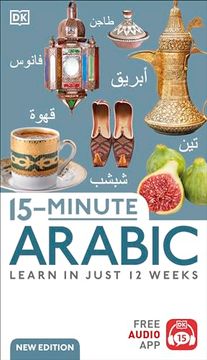 portada 15-Minute Arabic: Learn in Just 12 Weeks (dk 15-Minute Lanaguge Learning) (en Inglés)