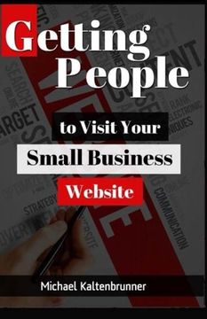 portada Getting People to Visit Your Small Business Website (en Inglés)