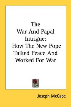 portada the war and papal intrigue: how the new pope talked peace and worked for war