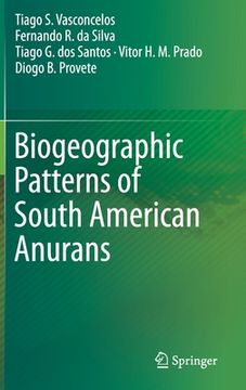 portada Biogeographic Patterns of South American Anurans (en Inglés)