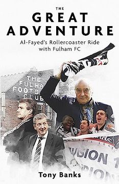 portada The Great Adventure: Al-Fayed's Rollercoaster Ride with Fulham FC (en Inglés)