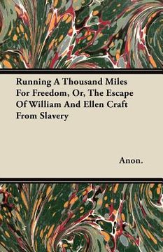 portada running a thousand miles for freedom, or, the escape of william and ellen craft from slavery (in English)