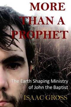 portada More Than a Prophet: The Earth Shaping Ministry of John the Baptist (en Inglés)