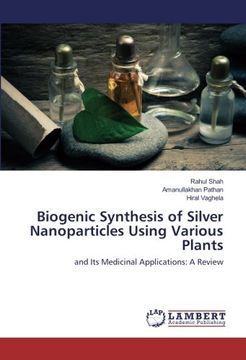 portada Biogenic Synthesis of Silver Nanoparticles Using Various Plants: and Its Medicinal Applications: A Review