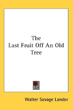 portada the last fruit off an old tree (en Inglés)