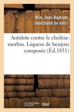 portada Antidote Contre Le Choléra-Morbus. Liqueur de Benjoin Composée (en Francés)