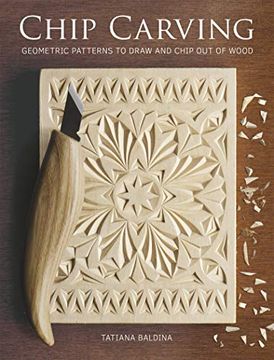 portada Chip Carving: Geometric Patterns to Draw and Chip out of Wood (en Inglés)