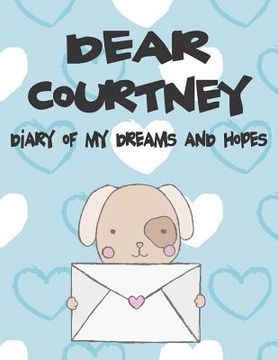 portada Dear Courtney, Diary of My Dreams and Hopes: A Girl's Thoughts