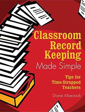 portada Classroom Record Keeping Made Simple: Tips for Time-Strapped Teachers (en Inglés)