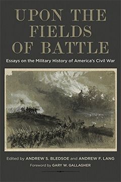 portada Upon the Fields of Battle: Essays on the Military History of America's Civil war (Conflicting Worlds: New Dimensions of the American Civil War) (en Inglés)