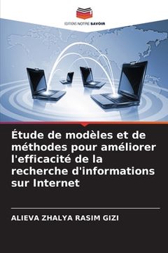 portada Étude de modèles et de méthodes pour améliorer l'efficacité de la recherche d'informations sur Internet (in French)
