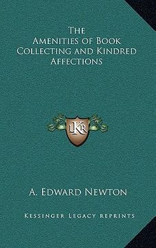 portada the amenities of book collecting and kindred affections (en Inglés)
