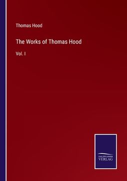 portada The Works of Thomas Hood: Vol. I (en Inglés)