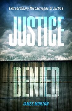 portada Justice Denied: Extraordinary miscarriages of justice