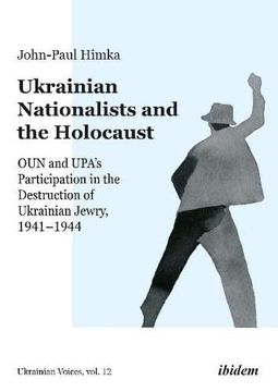 portada Ukrainian Nationalists and the Holocaust: Oun and Upa’S Participation in the Destruction of Ukrainian Jewry, 1941-1944 (Ukrainian Voices) (in English)