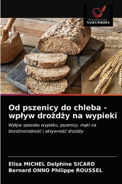 portada Od pszenicy do chleba - wplyw drożdży na wypieki (en Polaco)