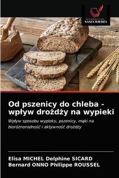 portada Od pszenicy do chleba - wplyw drożdży na wypieki