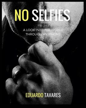 portada No Selfies: A Look Into The World Through My iPhone