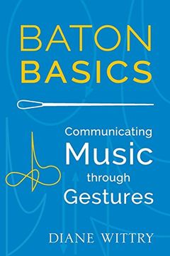 portada Baton Basics: Communicating Music Through Gestures (en Inglés)