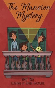 portada The Mansion Mystery: A Detective Story about ... (Whoops - Almost Gave It Away! Let's Just Say It's a Children's Mystery for Preteen Boys a