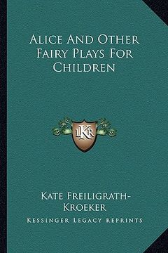 portada alice and other fairy plays for children (en Inglés)