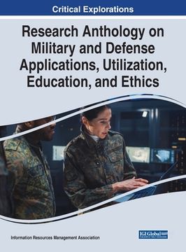 portada Research Anthology on Military and Defense Applications, Utilization, Education, and Ethics